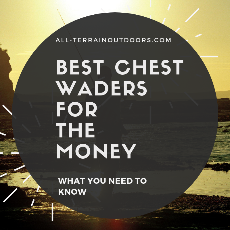 best chest waders for the money